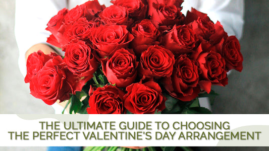 The Ultimate Guide to Choosing the Perfect Valentine's Day Arrangement