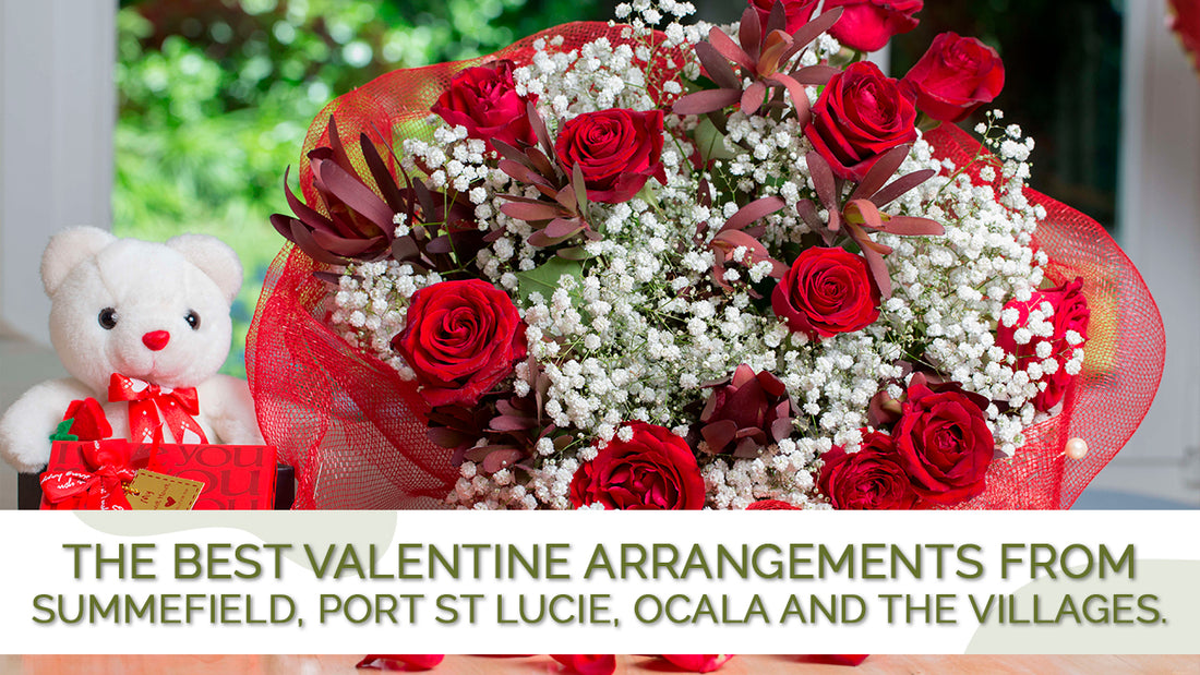The best valentine arrangements from Summefield, Port st Lucie, Ocala and The Villages.